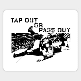 Tap out or Pass Out Magnet